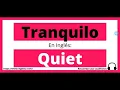 Como se dice Tranquilo en ingles - Tranquilo en ingles