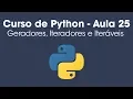 Geradores Iteradores e Iteraveis em Python - Aula 25