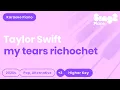 Download Lagu Taylor Swift - my tears ricochet (Higher Key) Piano Karaoke
