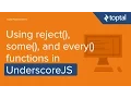 JavaScript Tutorial - Using reject some and every functions in UnderscoreJS