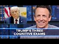 Trump Has Taken a Cognitive Exam on Three Separate Occasions