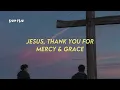 DcrypTos - Jesus, thank you for mercy and grace | Letra en Español + Inglés 
