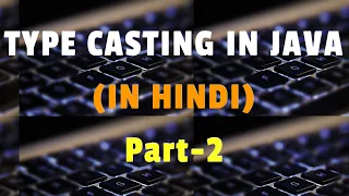 Type casting in java In Hindi Part-2