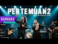 Lagu KARAOKE PERTEMUAN 2 - RITA SUGIARTO | VERSI DUET ROCK ORCHESTRA COVER | NADA COWOK CEWEK