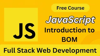JavaScript BOM Explained Introduction to Browser Object Model Full Stack Web Development