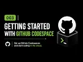 003 Getting Started With Github Codespace
