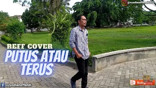 Download REFF COVER - PUTUS ATAU TERUS By Judika MP3