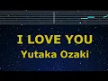 Karaoke♬ I LOVE YOU - Yutaka Ozaki 【No Guide Melody】 Instrumental, Lyric, BGM Romanized