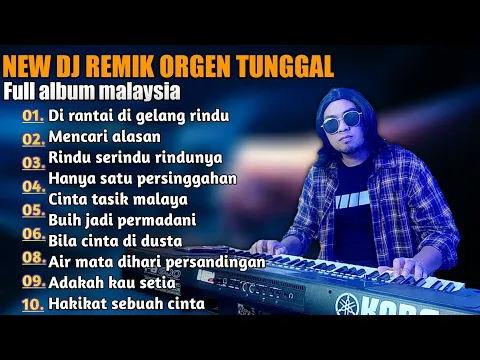 Download MP3 NEW DJ REMIK ORGEN TUNGGAL FULL ALBUM LAGU MALAYSIA