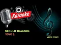Lagu SEKULIT BAWANG KARAOKE