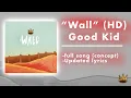 Good Kid Wall REMASTER Full song w updated concept
