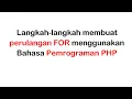tutorial PERULANGAN FOR menggunakan bahasa Pemrograman PHP