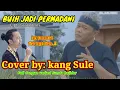 Download Lagu BUIH JADI PERMADANI ( COVER BY SULE )