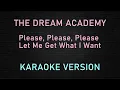 Download Lagu The Dream Academy - Please, Please, Please Let Me Get What I Want (KARAOKE VERSION)