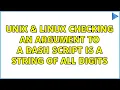 Unix Linux checking an argument to a bash script is a string of all digits 3 Solutions