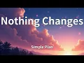 Lagu Simple Plan - Nothing Changes (Lyrics)