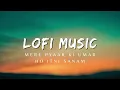 Lagu lofi song| mere pyaar ki Umar ho itni sanam|Hindi song lofi
