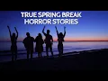 Download Lagu 3 True Spring Break Horror Stories