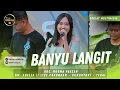 Download Lagu BANYU LANGIT - NURMA KDI || OM. ADELLA LIVE PAGONGAN - DUKUHTURI - TEGAL