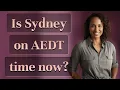 Is Sydney on AEDT time now