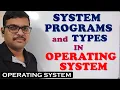 SYSTEM PROGRAMS IN OPERATING SYSTEM TYPES OF SYSTEM PROGRAMS OPERATING SYSTEM