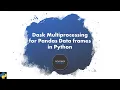 How to use multiprocessing with Pandas Dataframes DASK Python