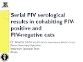 Vet to Vet Serological Results Cohabiting FIV-positive FIV-negative Cats - conference recording