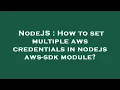 NodeJS How to set multiple aws credentials in nodejs aws-sdk module
