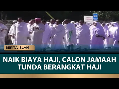 Biaya Haji Naik, Calon Jamaah Haji Belum Lunasi Hingga Keberangkannya Ditunda