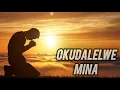 Okudalelwe mina