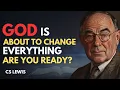 God Is About to Change Everything Are You Ready For Breakthrough CS Lewis Inspired 2025