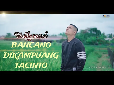 Download MP3 BANCANO KAMPUANG TACINTO @FADLY RASUL@POP MINANG LAGU TERBARU 2024#GALODODIRANAHMINANG