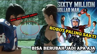 terlahir kaya dan menjadi robot serba bisa alur cerita sixty million dollar man