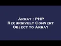 Array PHP Recursively Convert Object to Array