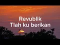 Download Lagu Repvblik-Tlah Kuberikan || (Lirik Lagu)