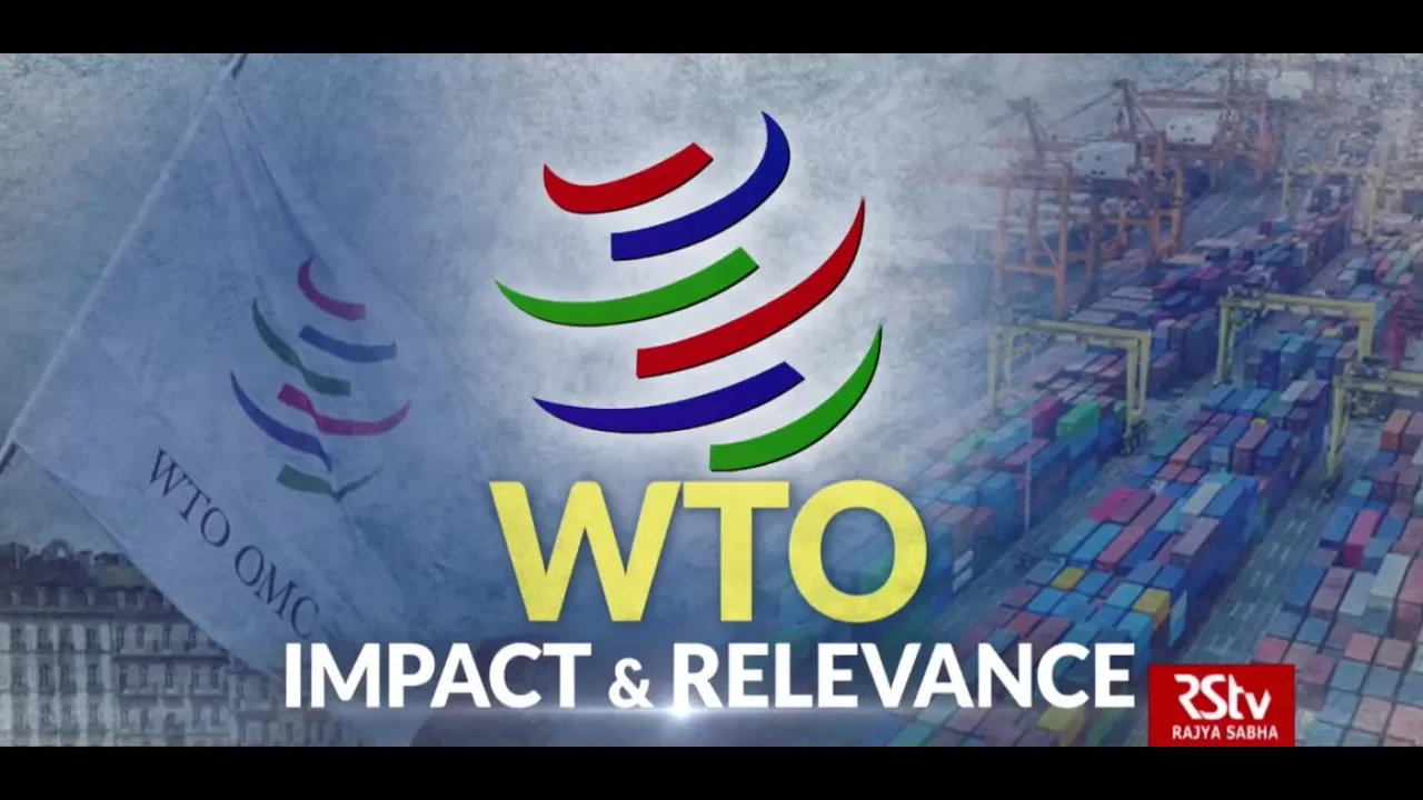 In Depth : WTO – Impact & Relevance