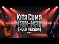 TipeX - Kita Cuma main-main [Rock Version Cover]