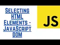 Selecting HTML Elements Using DOM With Examples JavaScript Tutorial