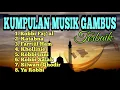 Lagu FULL ALBUM GAMBUS TERBAIK || GAMBUS 2021