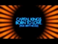 Download Lagu Capital Kings - Born to Love. (Feat. Britt Nicole) [Official Lyric Video]