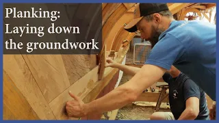 Acorn to Arabella – Journey of a Wooden Boat – Episode 68: Planking: Laying the Groundwork