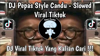 dj pepas style candu slowed reverb viral tiktok terbaru yang kalian cari 2025 
