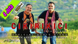 tebe terbaru cikirikici cinta nemen norsen nenokeba ft fendy loasana official audio video 