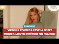 Lagu Virginia revela se fez procedimento estético no bumbum | Melhor da Tarde