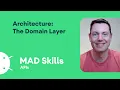 Architecture The Domain Layer - MAD Skills