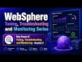 WebSphere Tuning Troubleshooting and Monitoring - Session 2 Key Areas