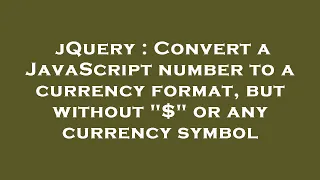 jQuery Convert a JavaScript number to a currency format but without or any currency symbol