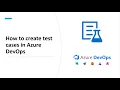 Create test cases in Azure DevOps and best practices to create a test cases