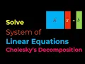 Numerical Methods Solving System of Linear Equations Cholesky s LU Decomposition