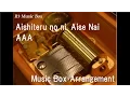 Download Lagu Aishiteru no ni, Aise Nai/AAA [Music Box]